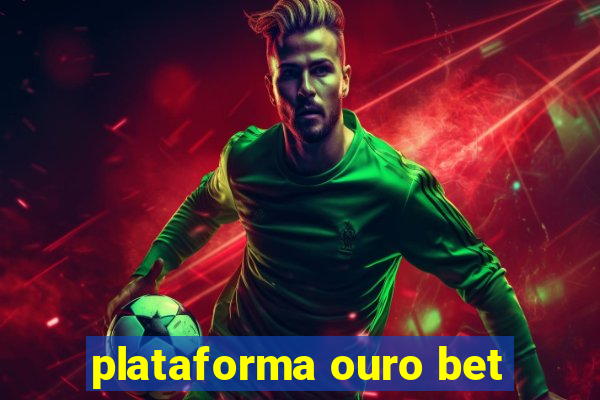 plataforma ouro bet